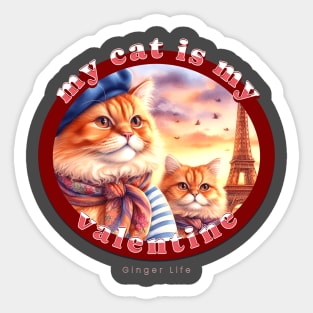 My Cat Is My Valentine Ginger Life 16G Sticker